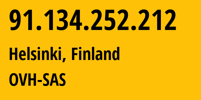 IP address 91.134.252.212 (Helsinki, Uusimaa, Finland) get location, coordinates on map, ISP provider AS16276 OVH-SAS // who is provider of ip address 91.134.252.212, whose IP address