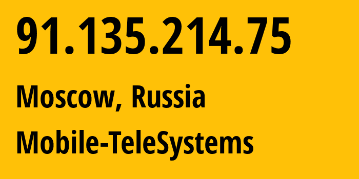 IP address 91.135.214.75 (Moscow, Moscow, Russia) get location, coordinates on map, ISP provider AS16256 Mobile-TeleSystems // who is provider of ip address 91.135.214.75, whose IP address