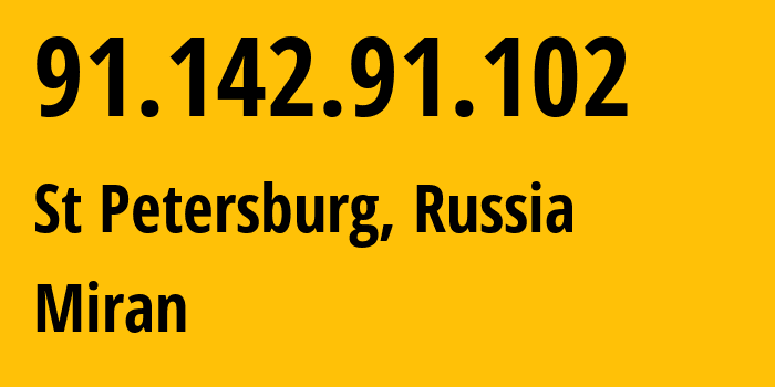 IP address 91.142.91.102 (St Petersburg, St.-Petersburg, Russia) get location, coordinates on map, ISP provider AS41722 Miran // who is provider of ip address 91.142.91.102, whose IP address