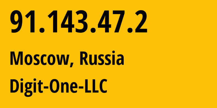 IP address 91.143.47.2 (Moscow, Moscow, Russia) get location, coordinates on map, ISP provider AS42132 Digit-One-LLC // who is provider of ip address 91.143.47.2, whose IP address