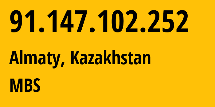 IP address 91.147.102.252 (Almaty, Almaty, Kazakhstan) get location, coordinates on map, ISP provider AS200590 MBS // who is provider of ip address 91.147.102.252, whose IP address