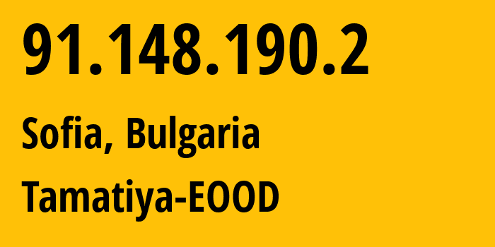 IP address 91.148.190.2 (Sofia, Sofia-Capital, Bulgaria) get location, coordinates on map, ISP provider AS50360 Tamatiya-EOOD // who is provider of ip address 91.148.190.2, whose IP address