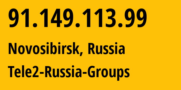 IP address 91.149.113.99 (Novosibirsk, Novosibirsk Oblast, Russia) get location, coordinates on map, ISP provider AS41330 Tele2-Russia-Groups // who is provider of ip address 91.149.113.99, whose IP address