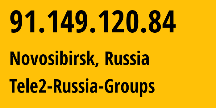 IP address 91.149.120.84 (Novosibirsk, Novosibirsk Oblast, Russia) get location, coordinates on map, ISP provider AS41330 Tele2-Russia-Groups // who is provider of ip address 91.149.120.84, whose IP address