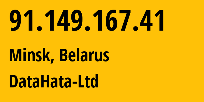 IP address 91.149.167.41 (Minsk, Minsk City, Belarus) get location, coordinates on map, ISP provider AS56740 DataHata-Ltd // who is provider of ip address 91.149.167.41, whose IP address