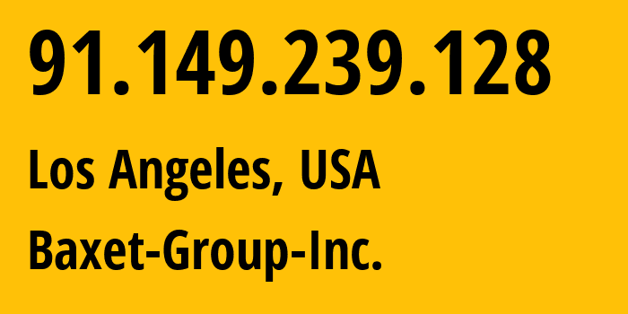 IP-адрес 91.149.239.128 (Лос-Анджелес, Калифорния, США) определить местоположение, координаты на карте, ISP провайдер AS26383 Baxet-Group-Inc. // кто провайдер айпи-адреса 91.149.239.128
