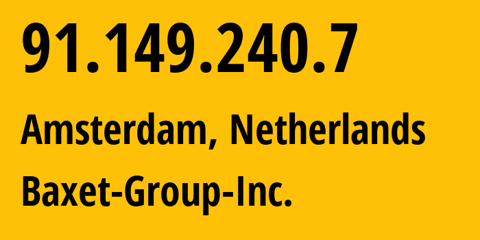 IP-адрес 91.149.240.7 (Амстердам, Северная Голландия, Нидерланды) определить местоположение, координаты на карте, ISP провайдер AS26383 Baxet-Group-Inc. // кто провайдер айпи-адреса 91.149.240.7