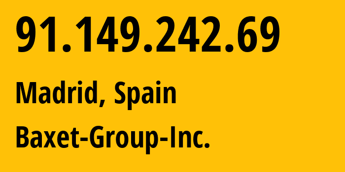 IP address 91.149.242.69 (Madrid, Madrid, Spain) get location, coordinates on map, ISP provider AS26383 Baxet-Group-Inc. // who is provider of ip address 91.149.242.69, whose IP address