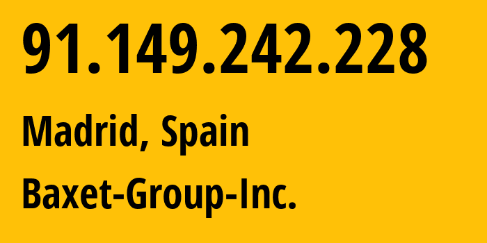 IP-адрес 91.149.242.228 (Мадрид, Область Мадрид, Испания) определить местоположение, координаты на карте, ISP провайдер AS26383 Baxet-Group-Inc. // кто провайдер айпи-адреса 91.149.242.228