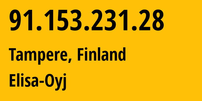 IP address 91.153.231.28 (Tampere, Pirkanmaa, Finland) get location, coordinates on map, ISP provider AS719 Elisa-Oyj // who is provider of ip address 91.153.231.28, whose IP address