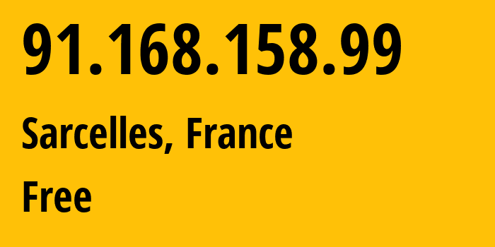 IP address 91.168.158.99 (Sarcelles, Île-de-France, France) get location, coordinates on map, ISP provider AS12322 Free // who is provider of ip address 91.168.158.99, whose IP address