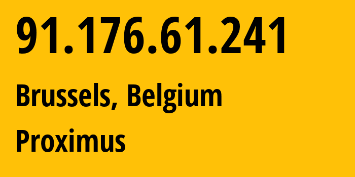 IP address 91.176.61.241 (Brussels, Brussels Capital, Belgium) get location, coordinates on map, ISP provider AS5432 Proximus // who is provider of ip address 91.176.61.241, whose IP address