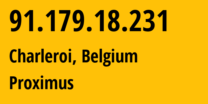 IP address 91.179.18.231 (Charleroi, Wallonia, Belgium) get location, coordinates on map, ISP provider AS5432 Proximus // who is provider of ip address 91.179.18.231, whose IP address