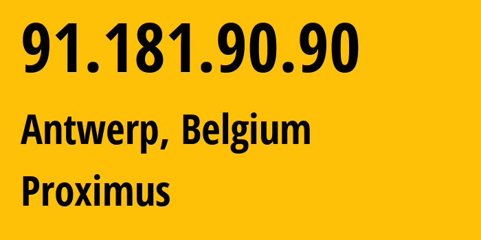 IP address 91.181.90.90 (Antwerp, Flanders, Belgium) get location, coordinates on map, ISP provider AS5432 Proximus // who is provider of ip address 91.181.90.90, whose IP address