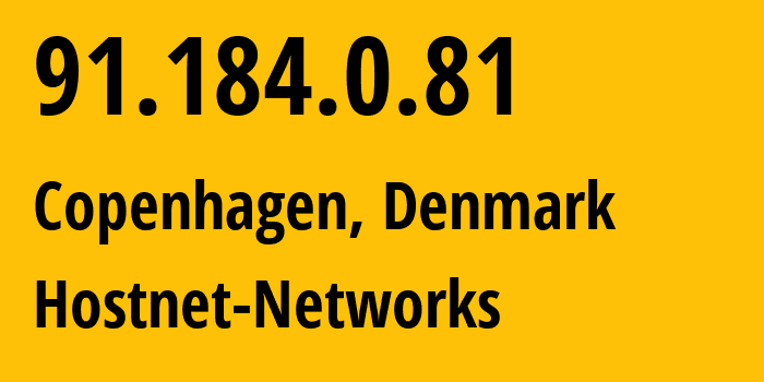 IP address 91.184.0.81 (Copenhagen, Capital Region, Denmark) get location, coordinates on map, ISP provider AS51468 Hostnet-Networks // who is provider of ip address 91.184.0.81, whose IP address