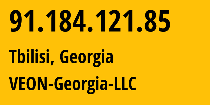 IP address 91.184.121.85 (Tbilisi, Tbilisi, Georgia) get location, coordinates on map, ISP provider AS41738 VEON-Georgia-LLC // who is provider of ip address 91.184.121.85, whose IP address