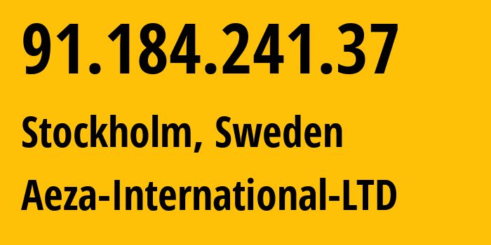 IP address 91.184.241.37 (Stockholm, Stockholm County, Sweden) get location, coordinates on map, ISP provider AS210644 Aeza-International-LTD // who is provider of ip address 91.184.241.37, whose IP address