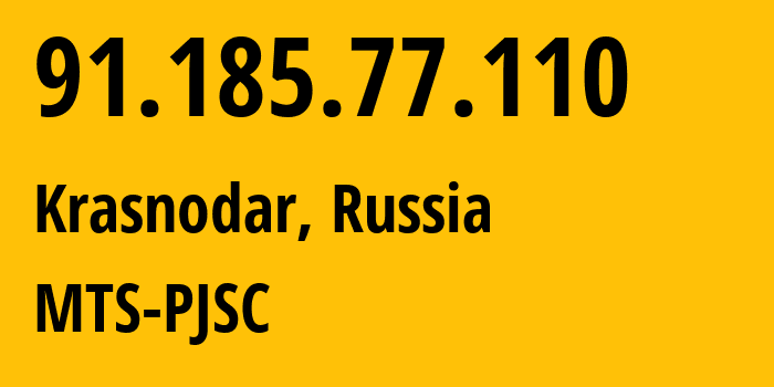 IP address 91.185.77.110 (Krasnodar, Krasnodar Krai, Russia) get location, coordinates on map, ISP provider AS8359 MTS-PJSC // who is provider of ip address 91.185.77.110, whose IP address