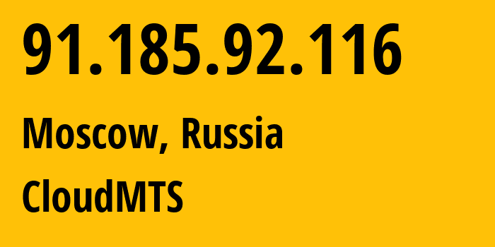 IP address 91.185.92.116 (Moscow, Moscow, Russia) get location, coordinates on map, ISP provider AS209024 CloudMTS // who is provider of ip address 91.185.92.116, whose IP address