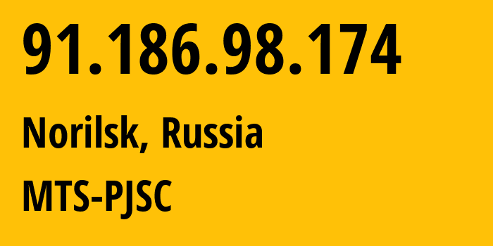 IP address 91.186.98.174 (Norilsk, Krasnoyarsk Krai, Russia) get location, coordinates on map, ISP provider AS42087 MTS-PJSC // who is provider of ip address 91.186.98.174, whose IP address