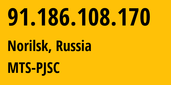 IP address 91.186.108.170 (Norilsk, Krasnoyarsk Krai, Russia) get location, coordinates on map, ISP provider AS42087 MTS-PJSC // who is provider of ip address 91.186.108.170, whose IP address