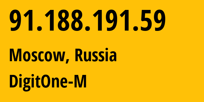 IP address 91.188.191.59 (Moscow, Moscow, Russia) get location, coordinates on map, ISP provider AS8905 DigitOne-M // who is provider of ip address 91.188.191.59, whose IP address