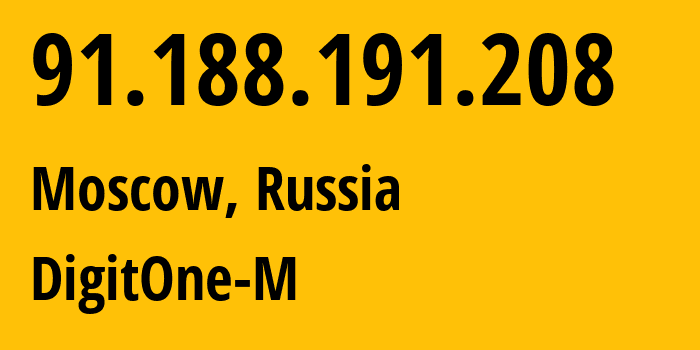 IP address 91.188.191.208 (Moscow, Moscow, Russia) get location, coordinates on map, ISP provider AS8905 DigitOne-M // who is provider of ip address 91.188.191.208, whose IP address