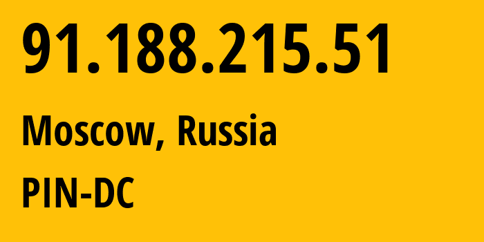 IP address 91.188.215.51 (Moscow, Moscow, Russia) get location, coordinates on map, ISP provider AS34665 PIN-DC // who is provider of ip address 91.188.215.51, whose IP address