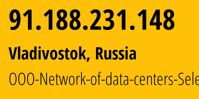 IP address 91.188.231.148 (Vladivostok, Primorye, Russia) get location, coordinates on map, ISP provider AS49505 OOO-Network-of-data-centers-Selectel // who is provider of ip address 91.188.231.148, whose IP address