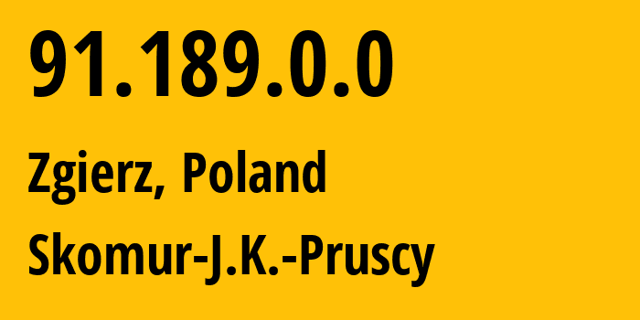 IP address 91.189.0.0 (Zgierz, Łódź Voivodeship, Poland) get location, coordinates on map, ISP provider AS42084 Skomur-J.K.-Pruscy // who is provider of ip address 91.189.0.0, whose IP address