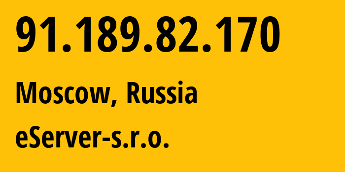 IP address 91.189.82.170 (Moscow, Moscow, Russia) get location, coordinates on map, ISP provider AS42244 eServer-s.r.o. // who is provider of ip address 91.189.82.170, whose IP address