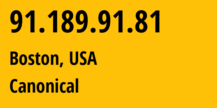 IP address 91.189.91.81 (Boston, Massachusetts, USA) get location, coordinates on map, ISP provider AS41231 Canonical // who is provider of ip address 91.189.91.81, whose IP address