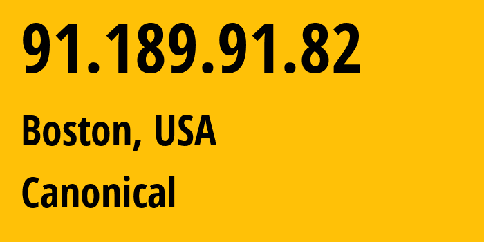 IP address 91.189.91.82 (Boston, Massachusetts, USA) get location, coordinates on map, ISP provider AS41231 Canonical // who is provider of ip address 91.189.91.82, whose IP address