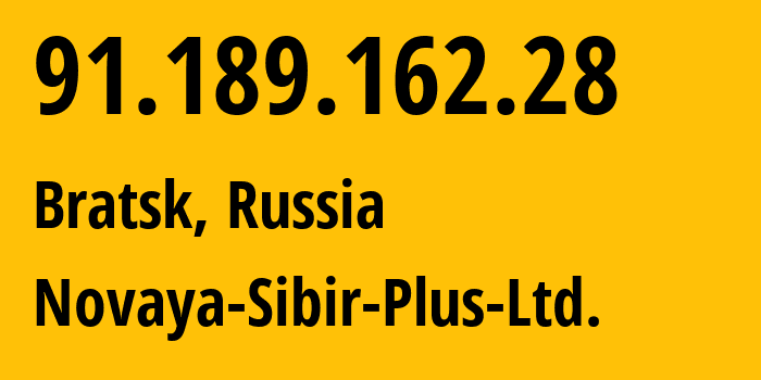 IP address 91.189.162.28 (Bratsk, Irkutsk Oblast, Russia) get location, coordinates on map, ISP provider AS42574 Novaya-Sibir-Plus-Ltd. // who is provider of ip address 91.189.162.28, whose IP address