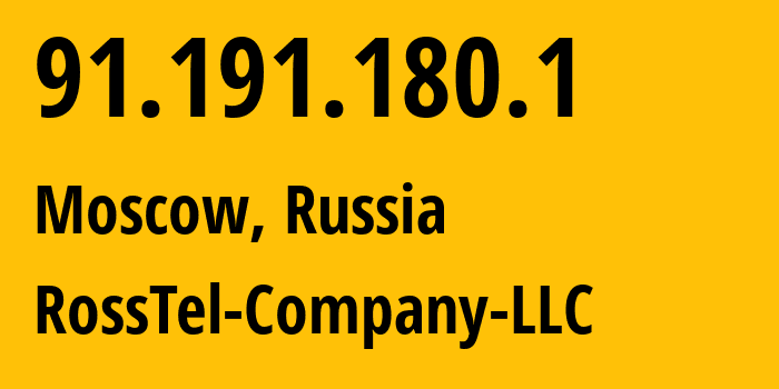 IP address 91.191.180.1 (Moscow, Moscow, Russia) get location, coordinates on map, ISP provider AS215074 RossTel-Company-LLC // who is provider of ip address 91.191.180.1, whose IP address