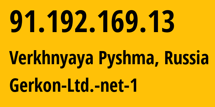 IP address 91.192.169.13 (Verkhnyaya Pyshma, Sverdlovsk Oblast, Russia) get location, coordinates on map, ISP provider AS42498 Gerkon-Ltd.-net-1 // who is provider of ip address 91.192.169.13, whose IP address