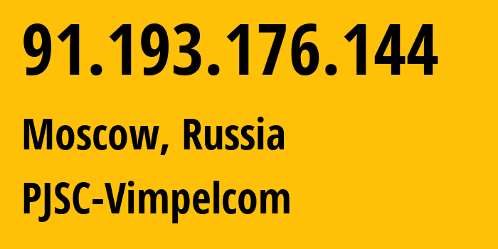 IP address 91.193.176.144 (Moscow, Moscow, Russia) get location, coordinates on map, ISP provider AS16345 PJSC-Vimpelcom // who is provider of ip address 91.193.176.144, whose IP address