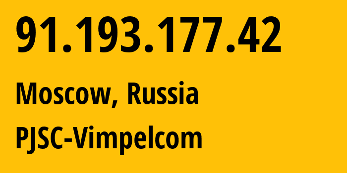 IP address 91.193.177.42 (Moscow, Moscow, Russia) get location, coordinates on map, ISP provider AS16345 PJSC-Vimpelcom // who is provider of ip address 91.193.177.42, whose IP address