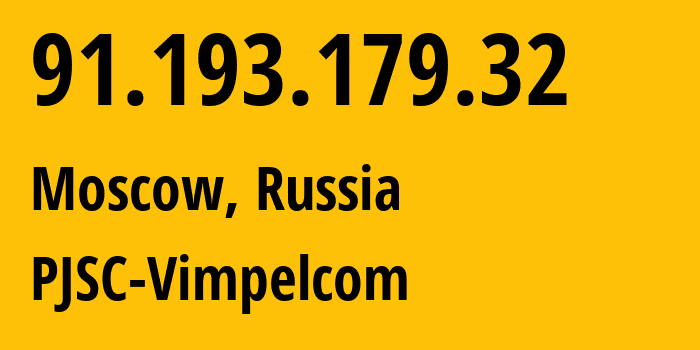 IP address 91.193.179.32 (Moscow, Moscow, Russia) get location, coordinates on map, ISP provider AS16345 PJSC-Vimpelcom // who is provider of ip address 91.193.179.32, whose IP address