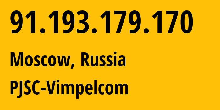 IP address 91.193.179.170 (Moscow, Moscow, Russia) get location, coordinates on map, ISP provider AS16345 PJSC-Vimpelcom // who is provider of ip address 91.193.179.170, whose IP address