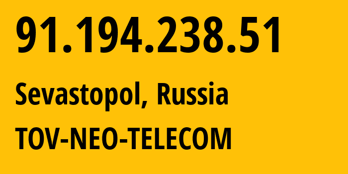 IP address 91.194.238.51 (Sevastopol, Kaluga Oblast, Russia) get location, coordinates on map, ISP provider AS43400 TOV-NEO-TELECOM // who is provider of ip address 91.194.238.51, whose IP address
