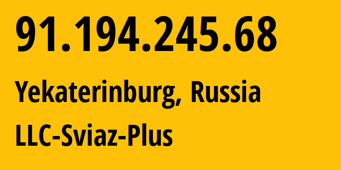 IP-адрес 91.194.245.68 (Екатеринбург, Свердловская Область, Россия) определить местоположение, координаты на карте, ISP провайдер AS43403 LLC-Sviaz-Plus // кто провайдер айпи-адреса 91.194.245.68