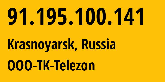 IP-адрес 91.195.100.141 (Красноярск, Красноярский Край, Россия) определить местоположение, координаты на карте, ISP провайдер AS34858 OOO-TK-Telezon // кто провайдер айпи-адреса 91.195.100.141