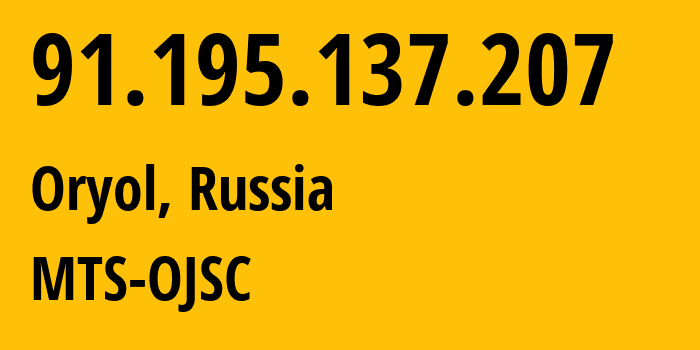 IP-адрес 91.195.137.207 (Орёл, Орловская Область, Россия) определить местоположение, координаты на карте, ISP провайдер AS43720 MTS-OJSC // кто провайдер айпи-адреса 91.195.137.207