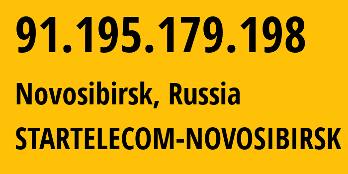 IP address 91.195.179.198 (Novosibirsk, Novosibirsk Oblast, Russia) get location, coordinates on map, ISP provider AS41024 STARTELECOM-NOVOSIBIRSK // who is provider of ip address 91.195.179.198, whose IP address