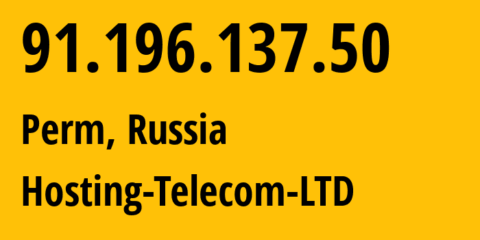 IP address 91.196.137.50 (Perm, Perm Krai, Russia) get location, coordinates on map, ISP provider AS39150 Hosting-Telecom-LTD // who is provider of ip address 91.196.137.50, whose IP address