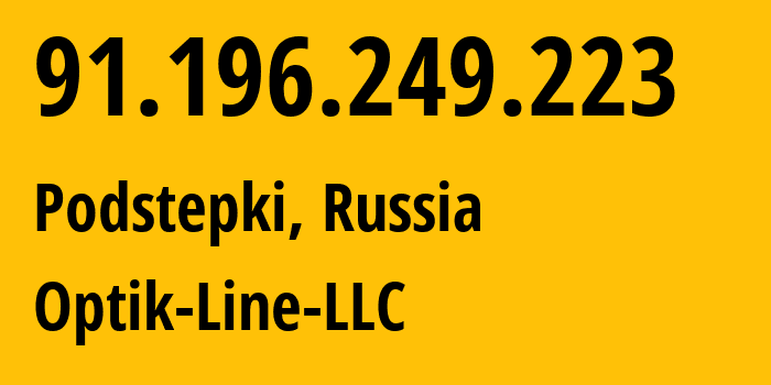 IP address 91.196.249.223 (Tolyatti, Samara Oblast, Russia) get location, coordinates on map, ISP provider AS43273 Optik-Line-LLC // who is provider of ip address 91.196.249.223, whose IP address