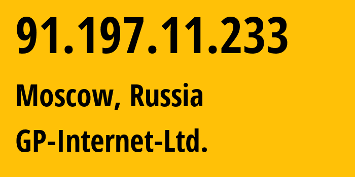 IP address 91.197.11.233 (Moscow, Moscow, Russia) get location, coordinates on map, ISP provider AS43319 GP-Internet-Ltd. // who is provider of ip address 91.197.11.233, whose IP address