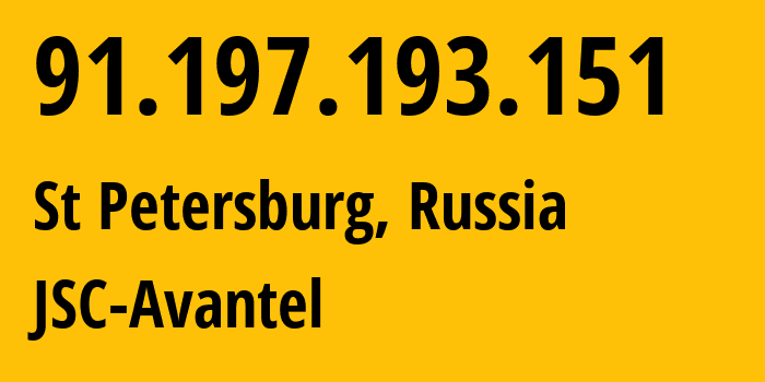 IP address 91.197.193.151 (St Petersburg, St.-Petersburg, Russia) get location, coordinates on map, ISP provider AS51178 JSC-Avantel // who is provider of ip address 91.197.193.151, whose IP address