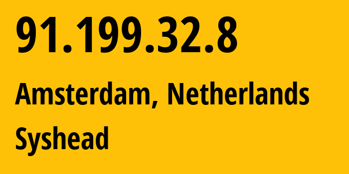 IP-адрес 91.199.32.8 (Амстердам, Северная Голландия, Нидерланды) определить местоположение, координаты на карте, ISP провайдер AS57043 Syshead // кто провайдер айпи-адреса 91.199.32.8